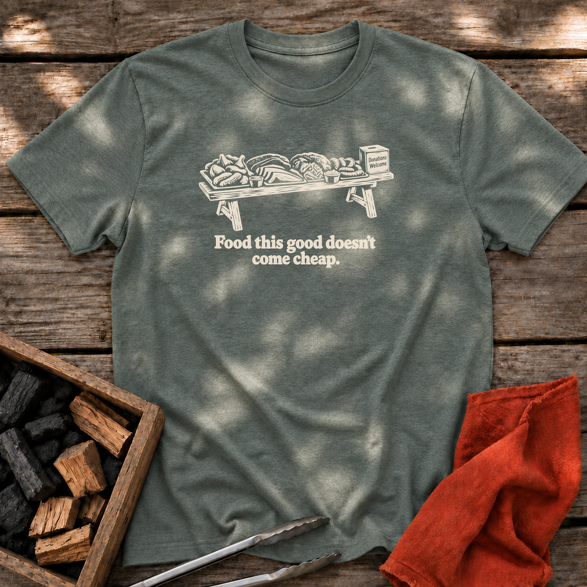 Heather Military Green T-shirt with the design “Food this good doesn’t come cheap.” printed on the front.