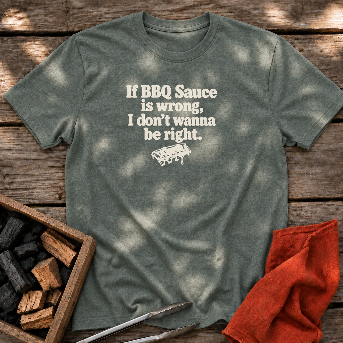 Heather Military Green T-shirt with the design “If BBQ Sauce is wrong, I don’t wanna be right.” printed on the front.