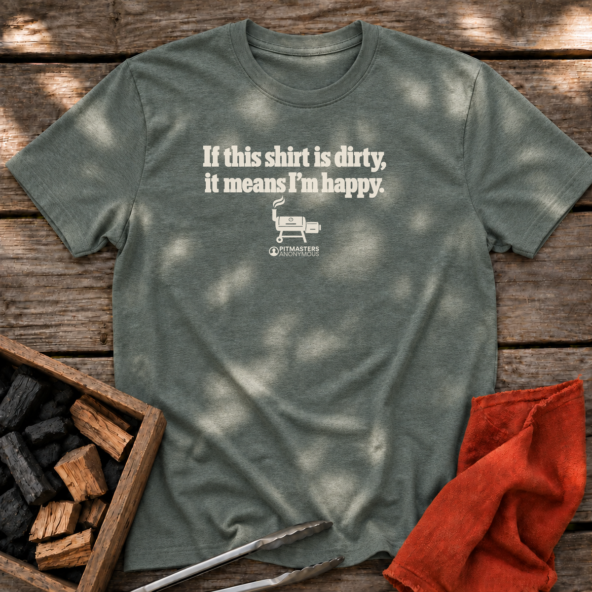 Heather Military Green T-shirt with the design “If this shirt is dirty, it means I’m happy.” printed on the front.