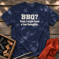 Navy T-shirt with the design “BBQ? Yeah, I might have a few thoughts…” printed on the front.