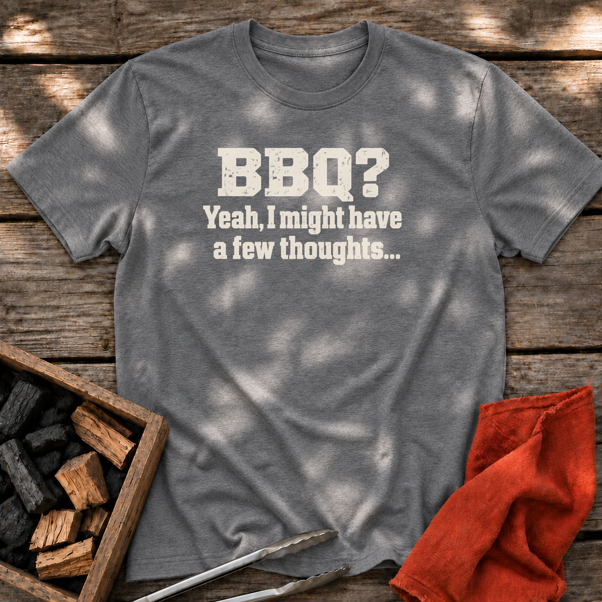 Graphite Heather T-shirt with the design “BBQ? Yeah, I might have a few thoughts…” printed on the front.
