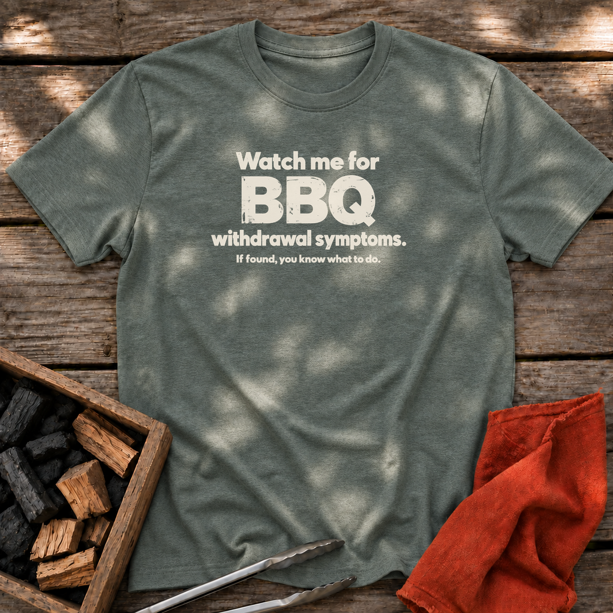 Heather Military Green T-shirt with the design “Watch me for BBQ withdrawal symptoms. If found, you know what to do.” printed on the front.