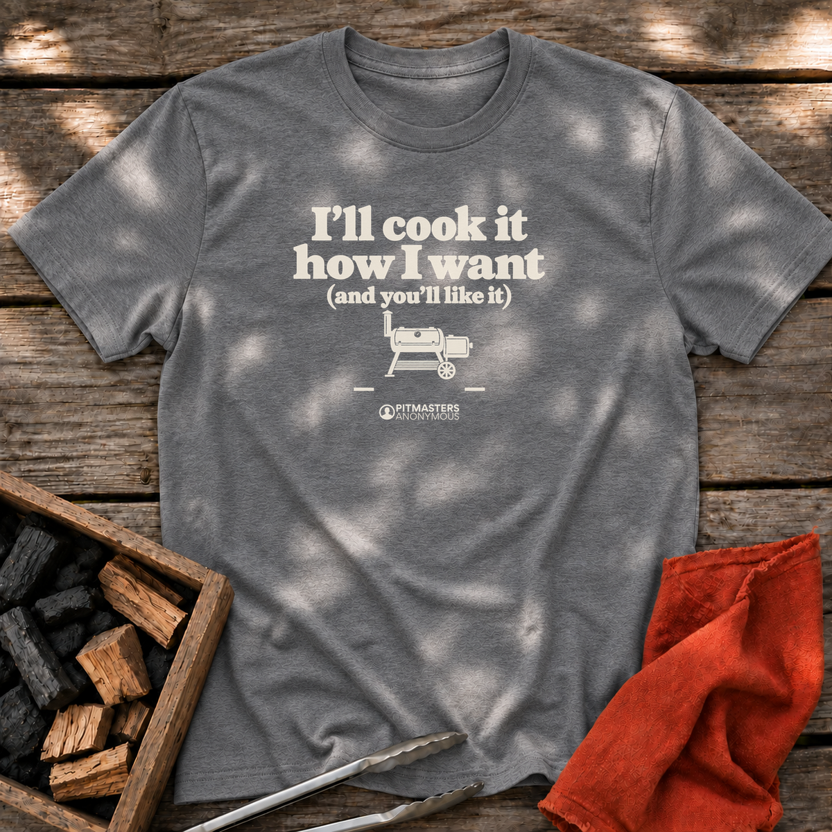 Graphite Heather T-shirt with the design “I'll cook it how I want (and you'll like it)” printed on the front.