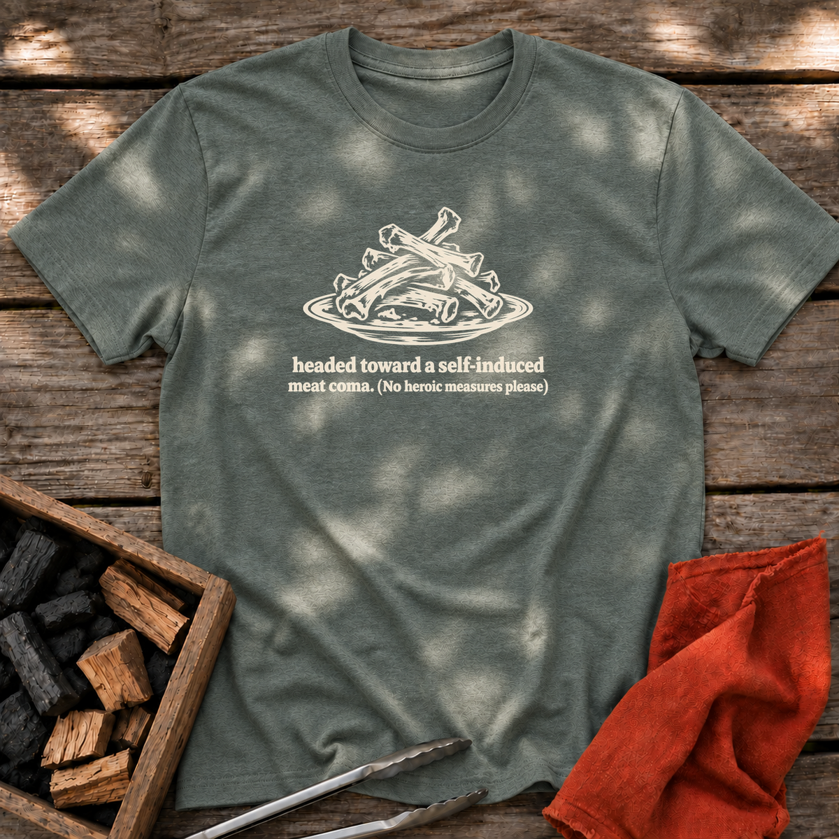 Heather Military Green T-shirt with the design “headed toward a self-induced meat coma. (No heroic measures please)” printed on the front.